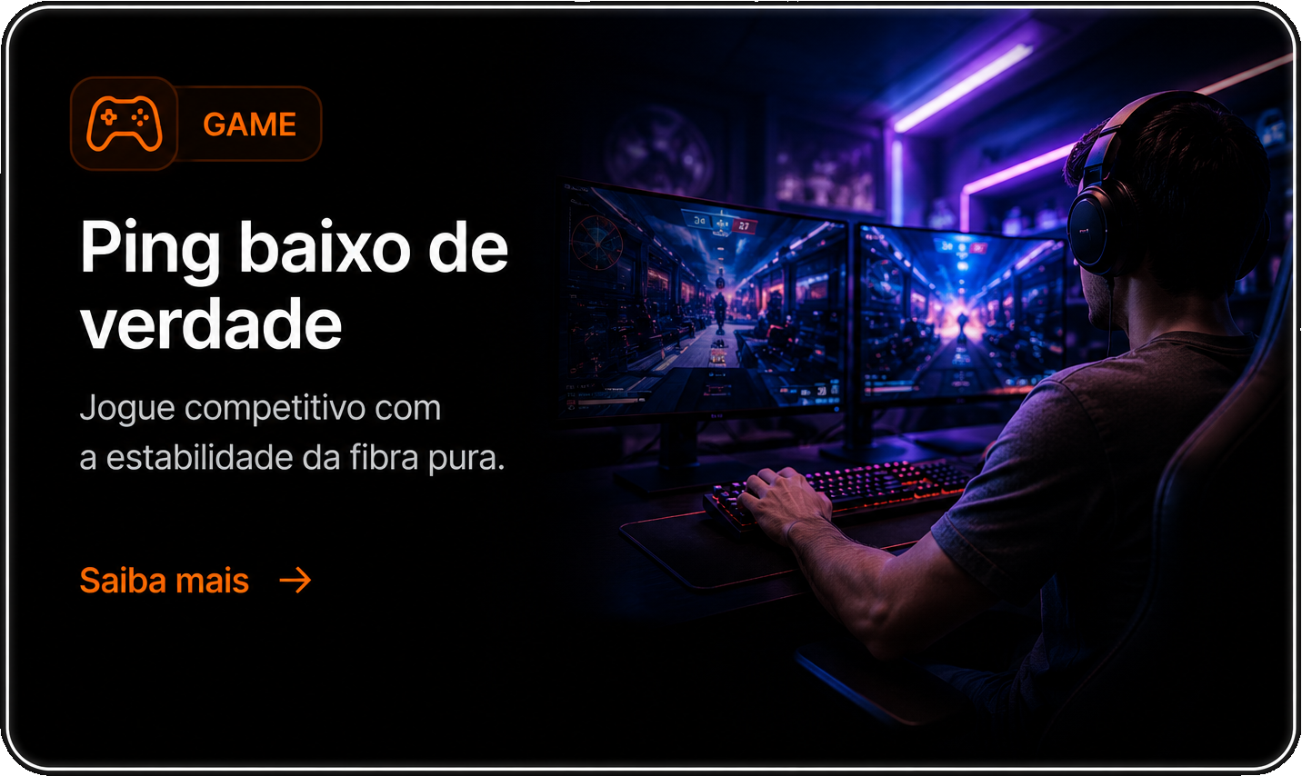 Game: ping baixo de verdade, jogue competitivo com a estabilidade da fibra pura.